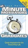 Minute Motivators for Graduates: Quick Inspiration for the Time of Your Life