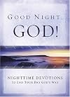 Good Night, God: Night Time Devotions to End Your Day God's Way
