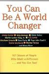 You Can Be a World Changer: 101 Stories of People Who Made a Difference and You Can Too