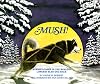 Mush!: Across Alaska in the World's Longest Sled-Dog Race