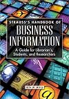 Strauss's Handbook of Business Information: A Guide for Librarians, Students, and Researchers Second Edition