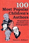 100 Most Popular Children's Authors: Biographical Sketches and Bibliographies