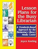 Lesson Plans For The Busy Librarian A Standardsbased Approach For The Elementary Library Media Center