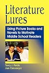 Literature Lures: Using Picture Books and Novels to Motivate Middle School Readers