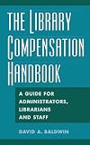 The Library Compensation Handbook: A Guide for Administrators, Librarians and Staff