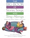 The BIG Book of Stories, Songs, and Sing-Alongs: Programs for Babies, Toddlers, and Families