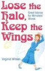 Lose the Halo, Keep the Wings: Great Advice for Ministers' Wives