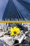 As the Towers Fell: Stories of Unshakable Faith on 9-11