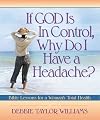 If God Is in Control, Why Do I Have a Headache?: Bible Lessons for a Woman's Total Health
