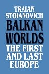 Balkan Worlds: The First and Last Europe