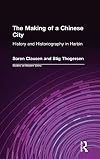 The making of a Chinese city : history and historiography in Harbin
