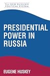 Presidential Power in Russia (The New Russian Political System, 1)