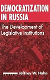 Democratization in Russia : the development of legislative institutions