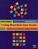 Creating Mixed Model Value Streams Practical Lean Techniques For Building To Demand
