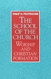 The School of the Church: Worship and Christian Formation