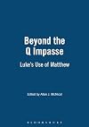 Beyond the Q Impasse: Luke's Use of Matthew : A Demonstration by the Research Team of the International Institute for Gospel Studies