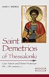 Saint Demetrios of Thessaloniki: Civic Patron and Divine Protector, 4Th-7Th Centuries Ce (Harvard Theological Studies)