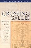 Crossing Galilee: Architectures of Contact in the Occupied Land of Jesus