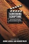 Screening Scripture: Intertextual Connections Between Scripture and Film