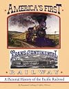 America's First Transcontinental Railway: A Pictorial History of the Pacific Railroad