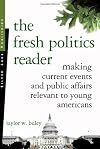 The Fresh Politics Reader: Making Current Events And Public Affairs Relevant to Young Americans