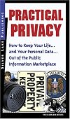 Practical Privacy: How to Keep Your Life... and Your Personal Information... Out of the Public Information Marketplace
