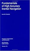 Fundamentals of High Accuracy Inertial Navigation (Progress in Astronautics and Aeronautics)