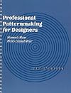 Professional Patternmaking for Designers: Women's Wear and Men's Casual Wear