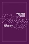 Fashion Law: A Guide for Designers, Fashion Executives, and Attorneys