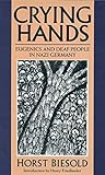 Crying Hands Eugenics And Deaf People In Nazi Germany