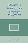 Advances in Teaching Sign Language Interpreters (The Interpreter Education Series, Vol. 2)