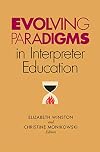 Evolving Paradigms in Interpreter Education (The Interpreter Education Series)