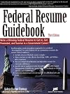 Federal Resume Guidebook: Write a Winning Federal Resume to Get in, Get Promoted, and Survive in a Government Career! 3rd Edition