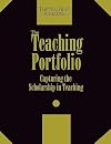 The Teaching Portfolio: Capturing the Scholarship in Teaching