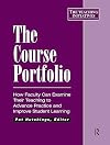 The Course Portfolio: How Faculty Can Examine Their Teaching to Advance Practice and Improve Student Learning (Teaching Initiatives)