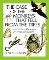 The Case of Monkeys That Fell from the Trees: And Other Mysteries in Tropical Nature