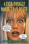 A Fate Totally Worse Than Death