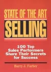 State of the Art Selling: 100 Top Sales Performers Share Their Secrets for Success