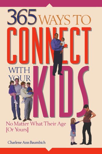 365 Ways to Connect With Your Kids: No Matter What Their Age (Or Yours) cover