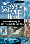 The Power of Your Other Hand: A Course in Channeling the Inner Wisdom of the Right Brain