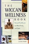 The Wiccan Wellness Book: Natural Healthcare for Mind, Body, and Spirit