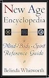 New Age Encyclopedia: A Mind Body Spirit Reference Guide