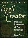 The Pocket Spell Creator: Magickal References at Your Fingertips - Kerri Connor