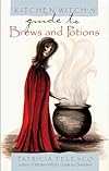 Kitchen Witch's Guide To Brews And Potions - Patricia Telesco
