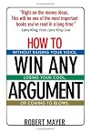 How to win any argument without raising your voice, losing your cool, or coming to blows