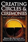 Creating Circles & Ceremonies: Rituals for All Seasons And Reasons - Oberon Zell-Ravenheart