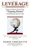 Leverage: How to Create Your Own "Tipping Points" in Business And in Life