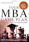 Your MBA Game Plan: Proven Strategies for Getting into the Top Business Schools