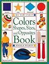 My Very First Colors, Shapes, Sizes and Opposites Book