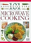 101 Essential Tips: Microwave Cooking